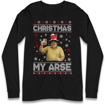 Christmas My Arse Long Sleeve T-Shirt