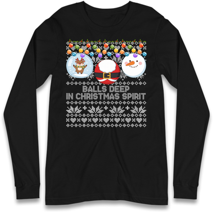 Balls Deep in Christmas Spirit Christmas Jumper Long Sleeve T-Shirt