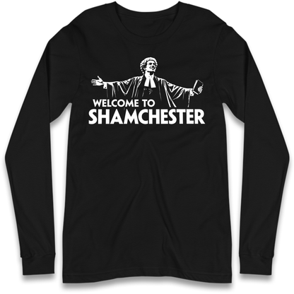 Welcome To Shamchester Long Sleeve T-Shirt