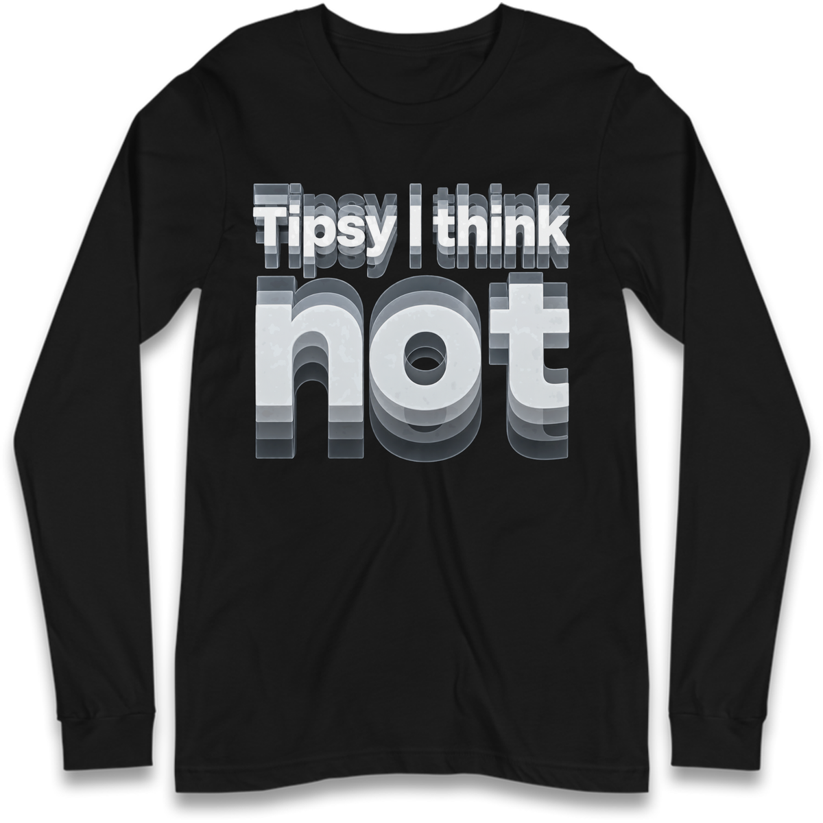 Tipsy I Think Not TikTok Viral Long Sleeve T-Shirt