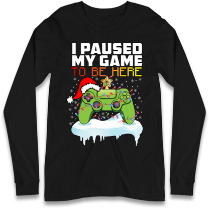 I Paused My Game Christmas Long Sleeve T-Shirt