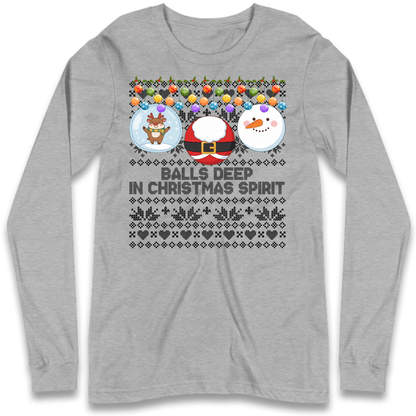Balls Deep in Christmas Spirit Christmas Jumper Long Sleeve T-Shirt