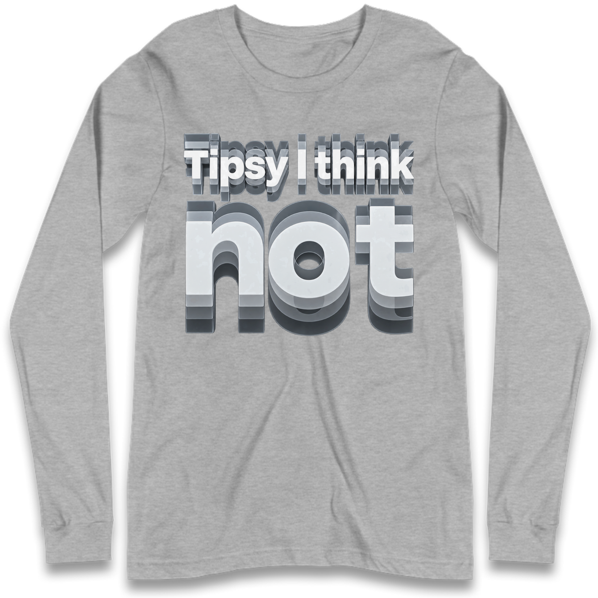 Tipsy I Think Not TikTok Viral Long Sleeve T-Shirt
