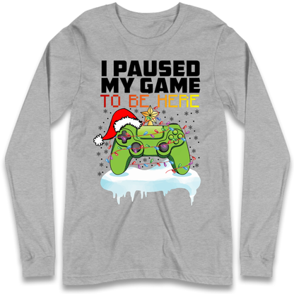 I Paused My Game Christmas Long Sleeve T-Shirt