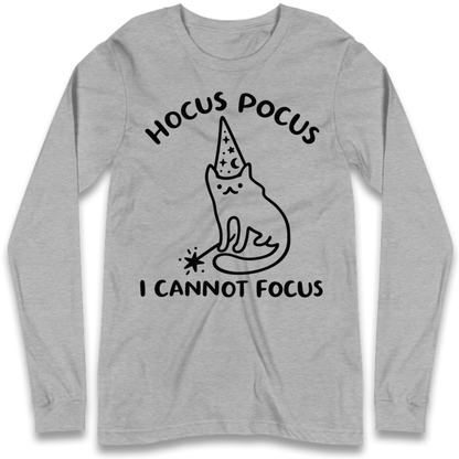 Hocus Pocus I Cannot Focus Long Sleeve T-Shirt
