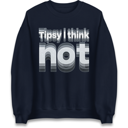 Tipsy I Think Not TikTok Viral Jumper