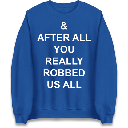 And After All You Really Robbed Us All Man City Cheats Jumper