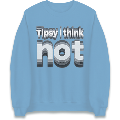Tipsy I Think Not TikTok Viral Jumper