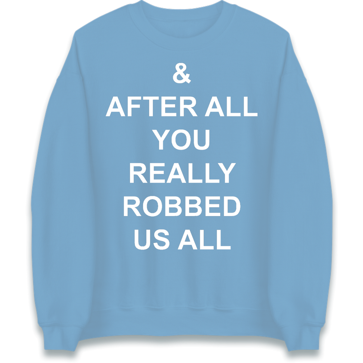 And After All You Really Robbed Us All Man City Cheats Jumper