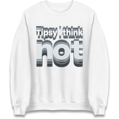 Tipsy I Think Not TikTok Viral Jumper