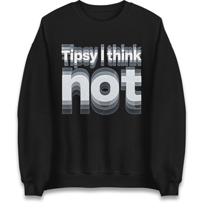 Tipsy I Think Not TikTok Viral Jumper