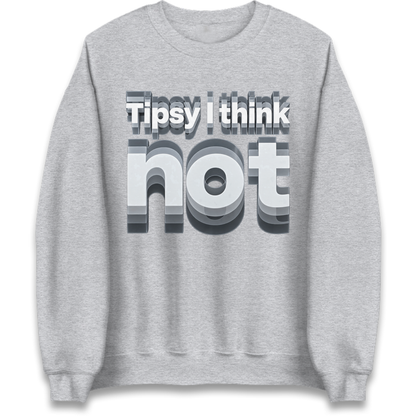 Tipsy I Think Not TikTok Viral Jumper