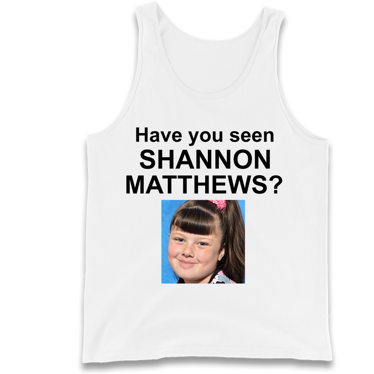 Have You Seen Shannon Matthews? Tank Top