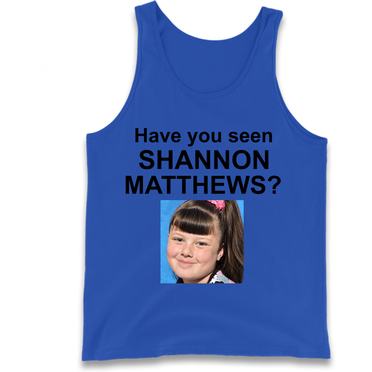 Have You Seen Shannon Matthews? Tank Top