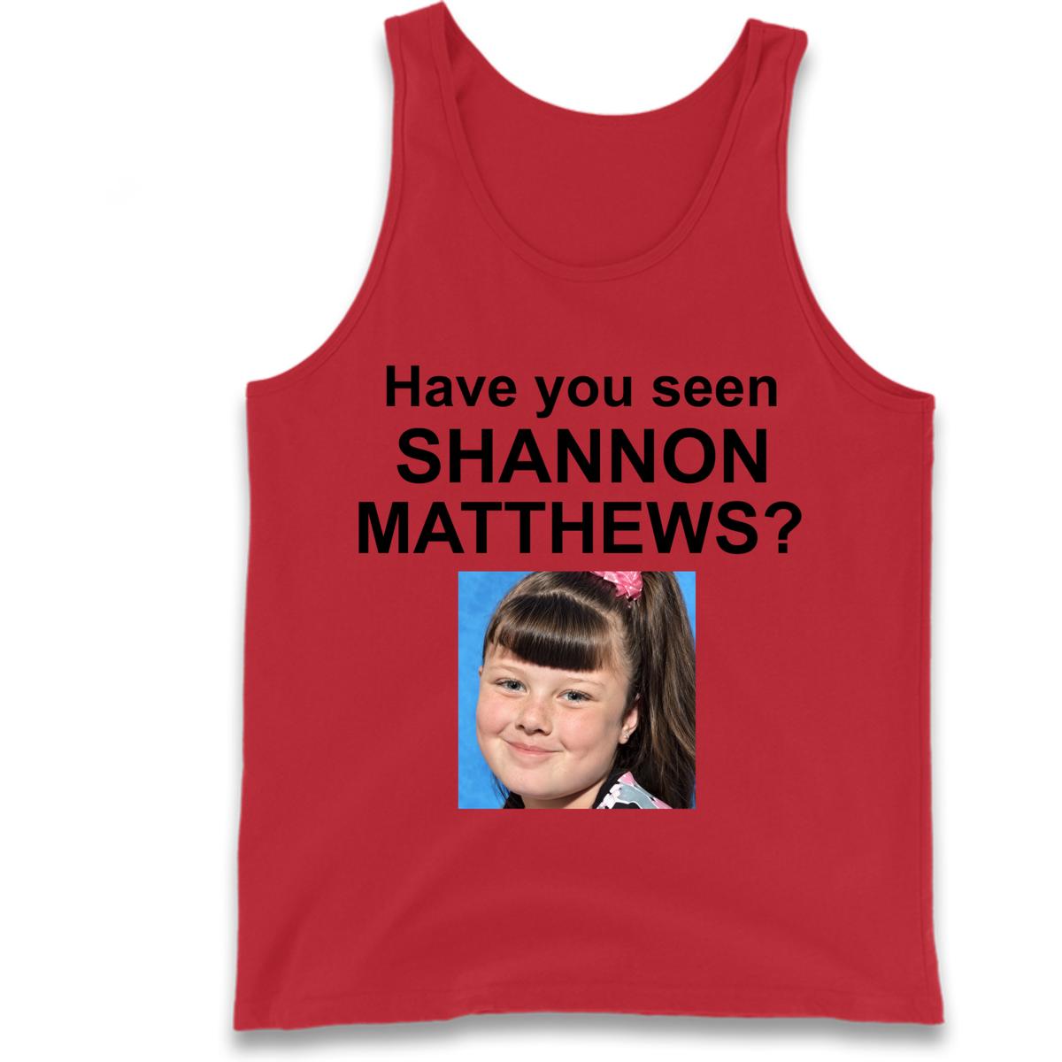 Have You Seen Shannon Matthews? Tank Top