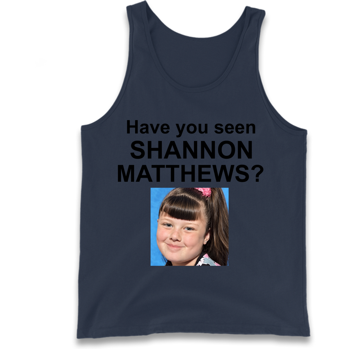 Have You Seen Shannon Matthews? Tank Top
