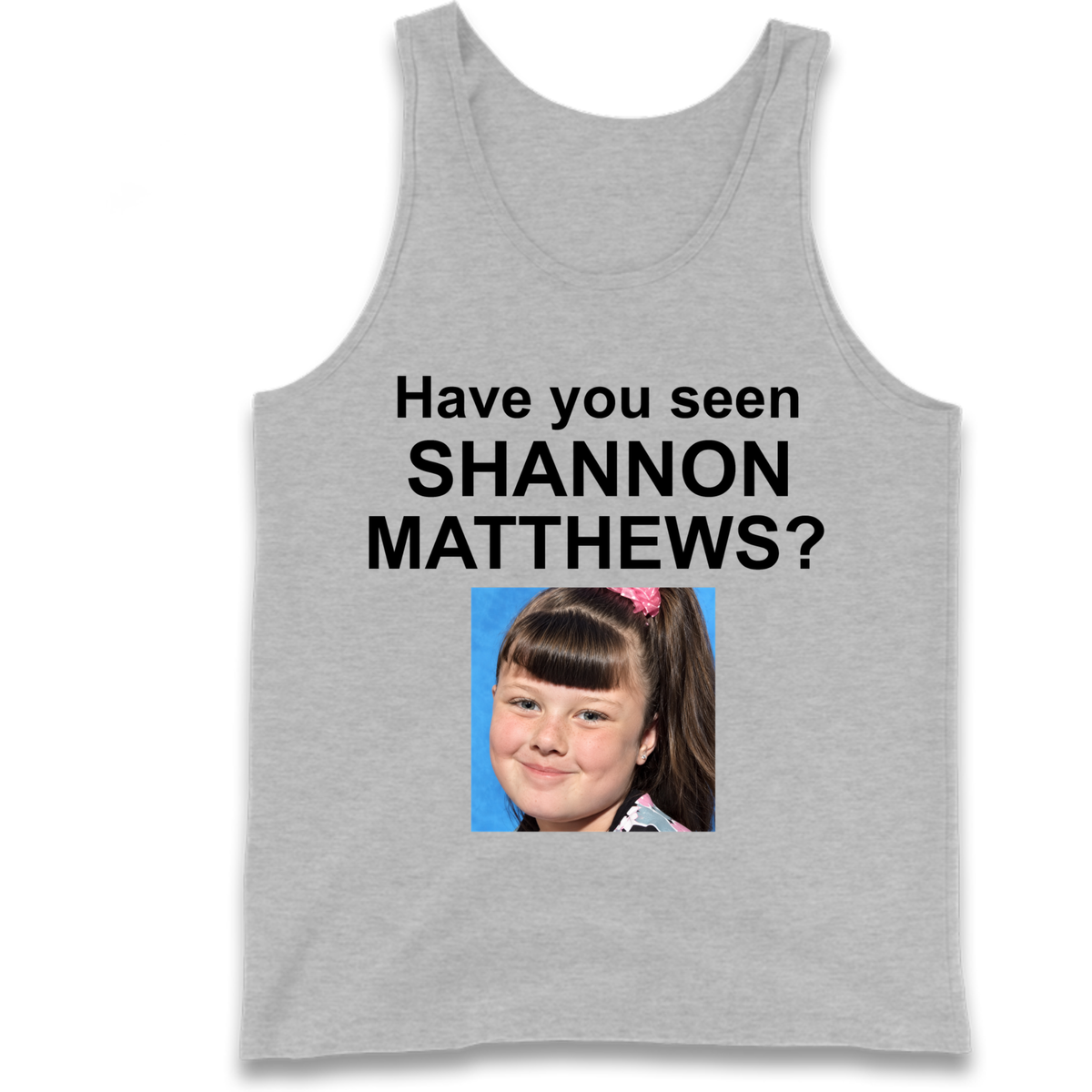 Have You Seen Shannon Matthews? Tank Top