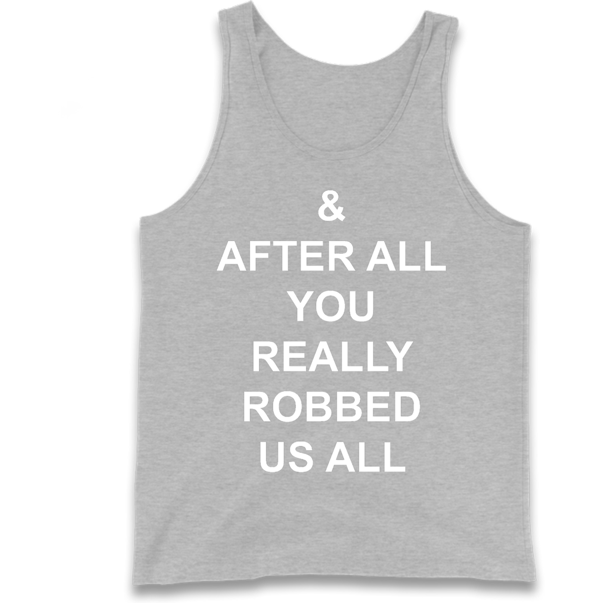 And After All You Really Robbed Us All Man City Cheats Tank Top