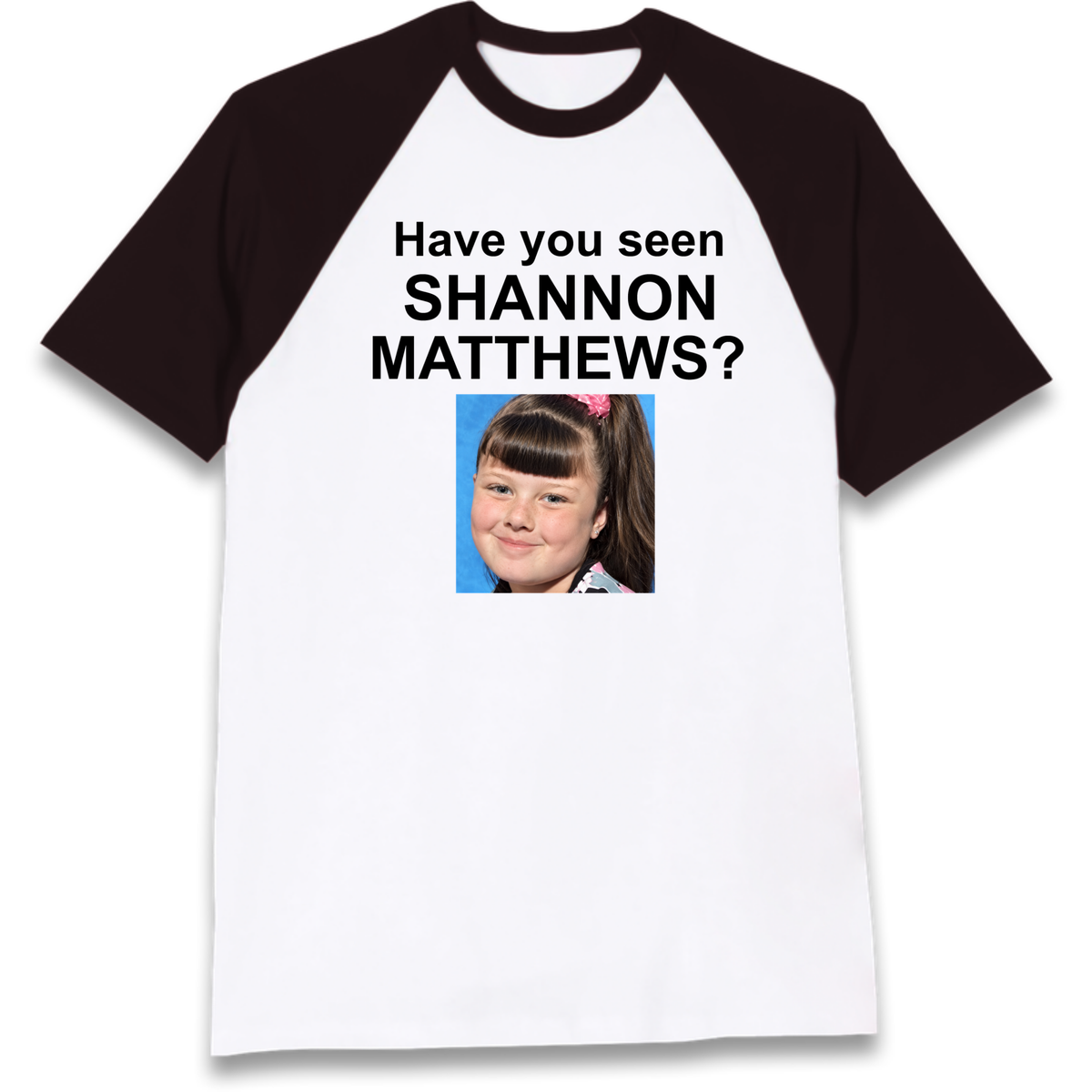 Have You Seen Shannon Matthews? Raglan T-Shirt