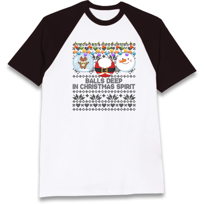 Balls Deep in Christmas Spirit Christmas Jumper Raglan T-Shirt