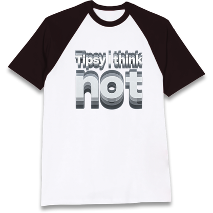 Tipsy I Think Not TikTok Viral Raglan T-Shirt