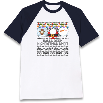 Balls Deep in Christmas Spirit Christmas Jumper Raglan T-Shirt