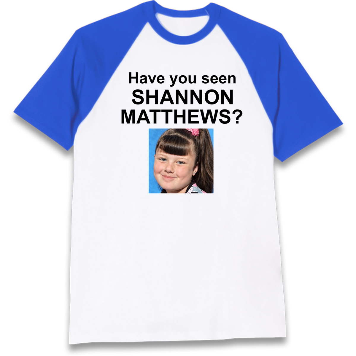 Have You Seen Shannon Matthews? Raglan T-Shirt