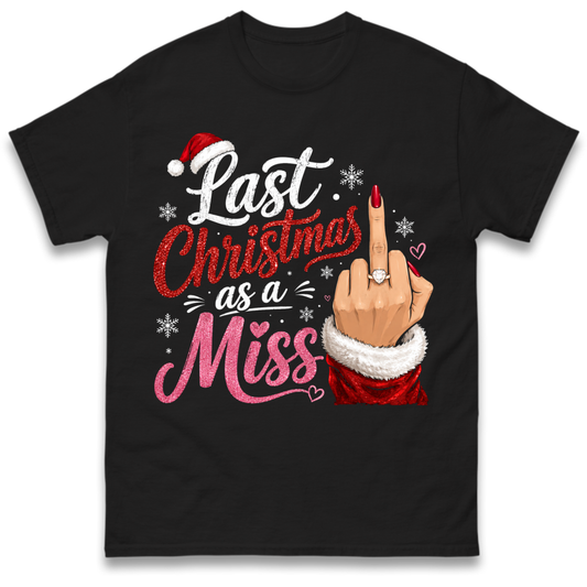 Last Christmas as a Miss Christmas T-Shirt
