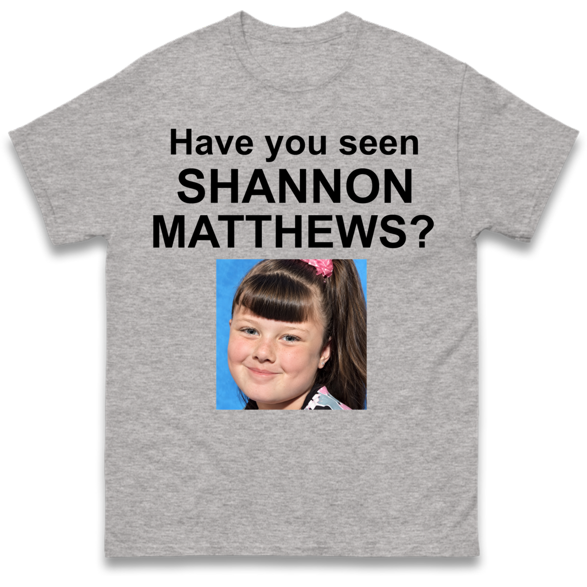 Have You Seen Shannon Matthews? T-Shirt