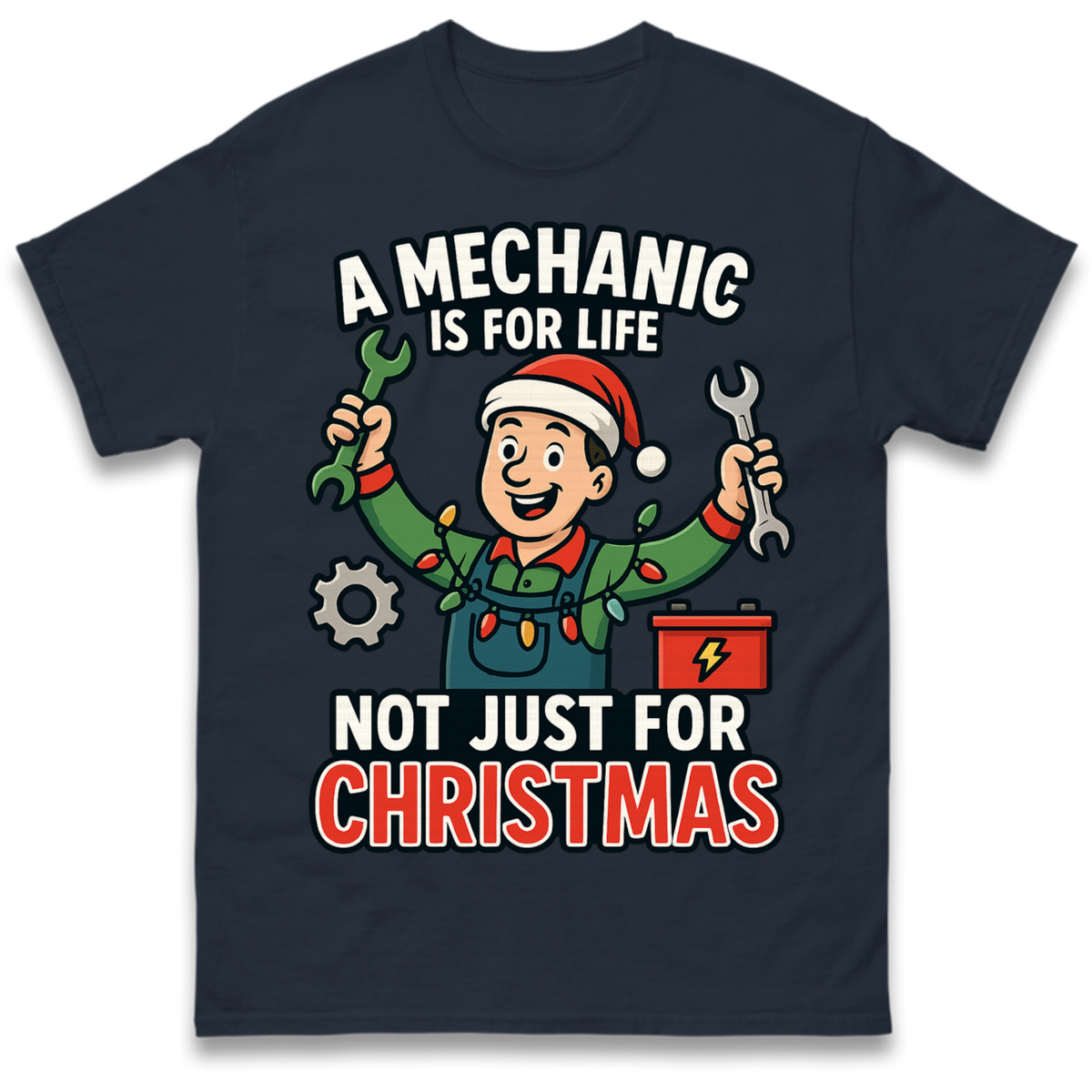 A Mechanic Is For Life Not Just For Christmas T-Shirt