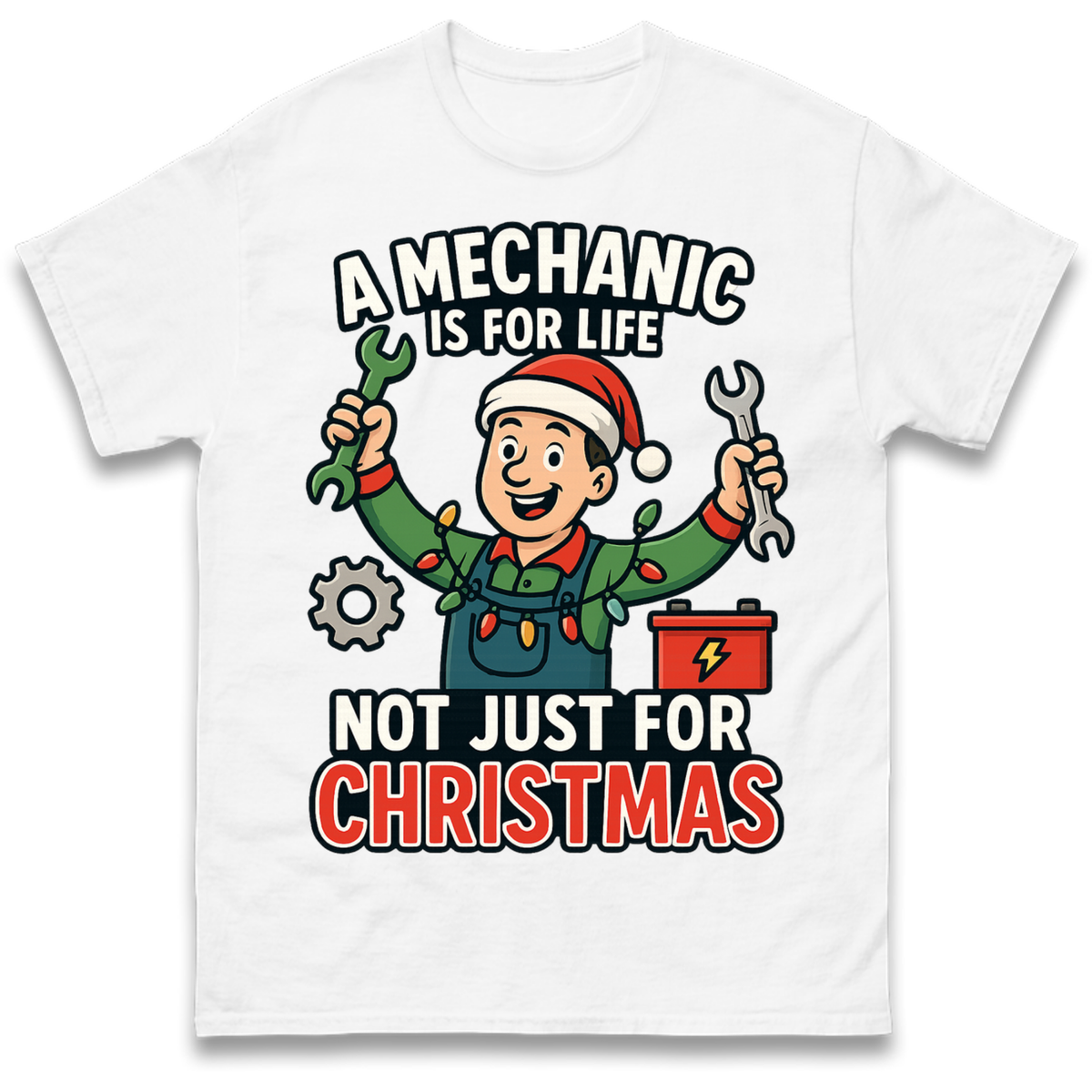 A Mechanic Is For Life Not Just For Christmas T-Shirt