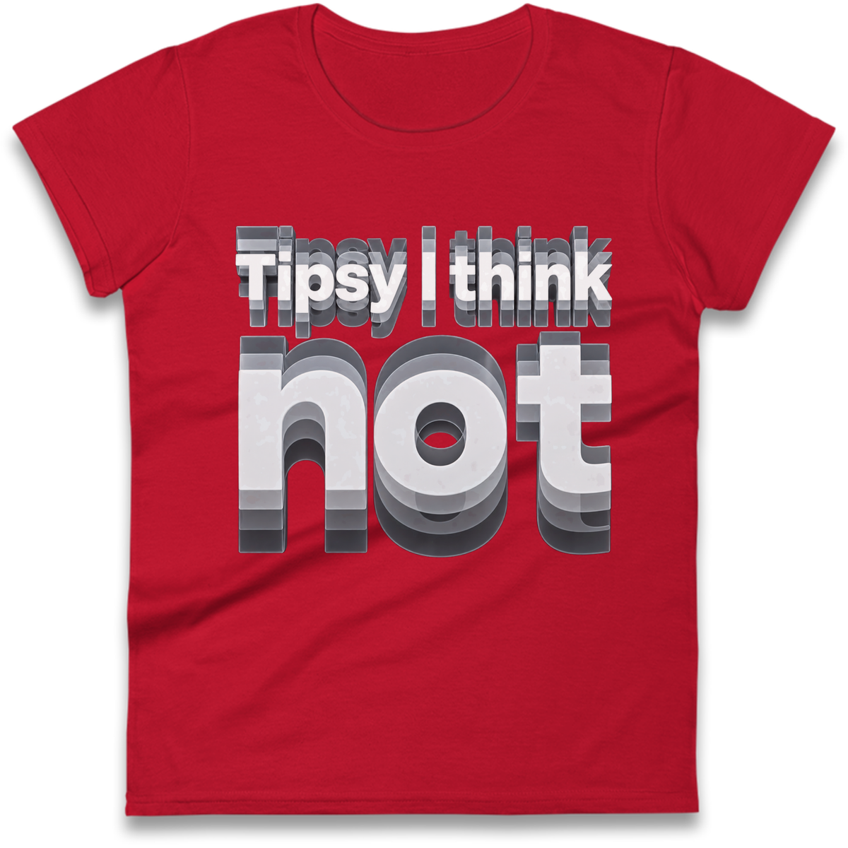 Tipsy I Think Not TikTok Viral Ladies T-Shirt