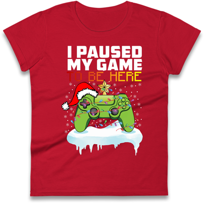 I Paused My Game Christmas Ladies T-Shirt