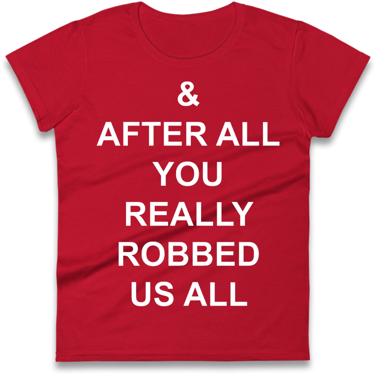 And After All You Really Robbed Us All Man City Cheats Ladies T-Shirt