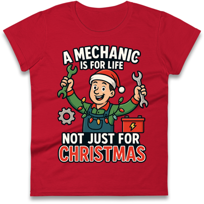 A Mechanic Is For Life Not Just For Christmas Ladies T-Shirt