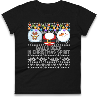 Balls Deep in Christmas Spirit Christmas Jumper Ladies T-Shirt