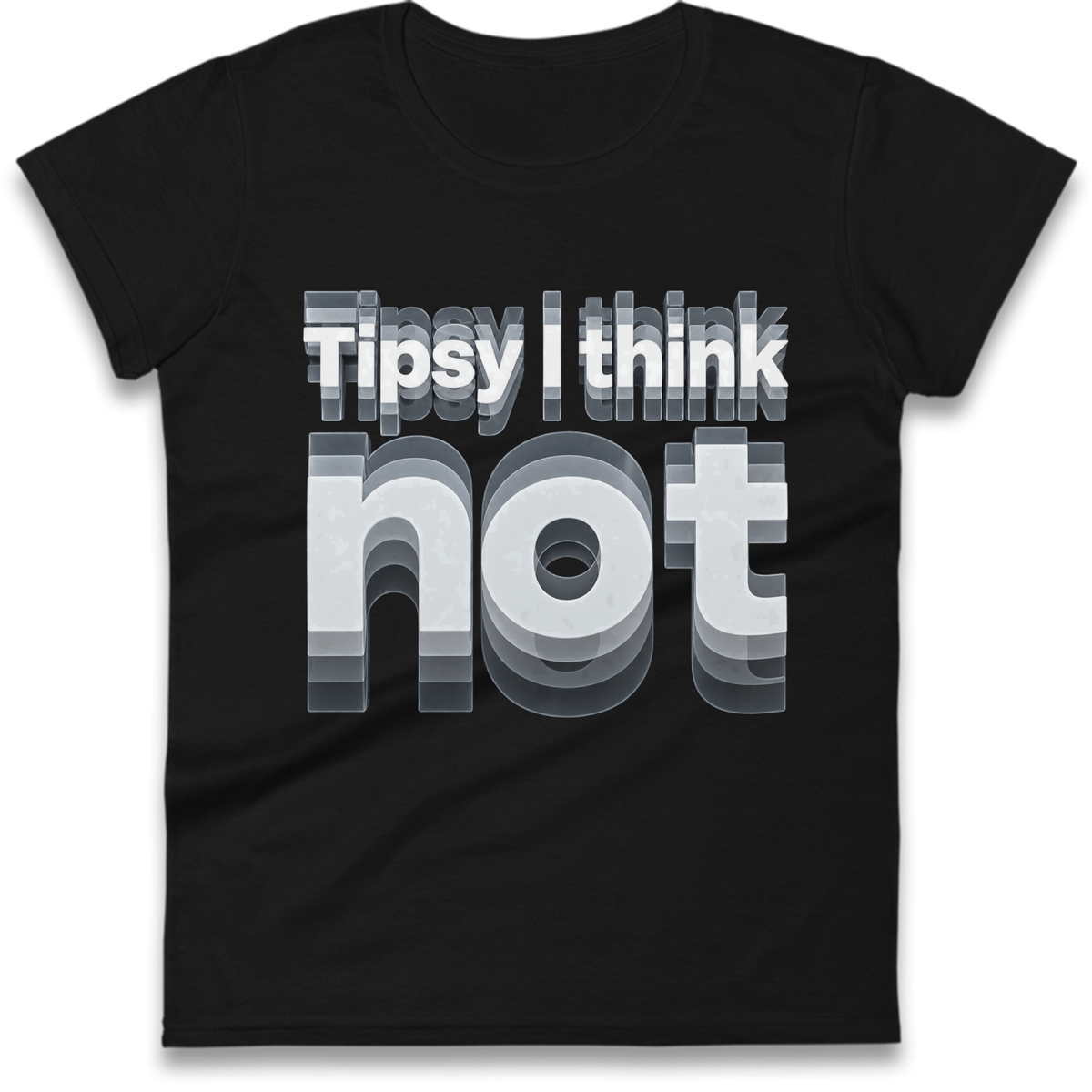 Tipsy I Think Not TikTok Viral Ladies T-Shirt