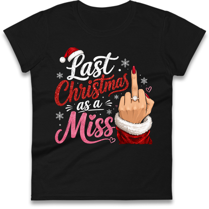 Last Christmas as a Miss Christmas Ladies T-Shirt