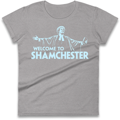 Welcome To Shamchester Ladies T-Shirt