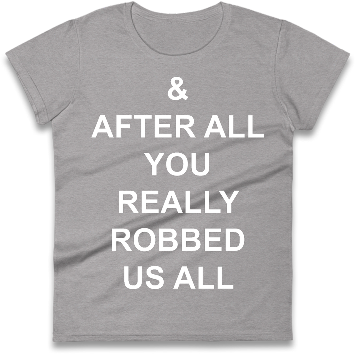And After All You Really Robbed Us All Man City Cheats Ladies T-Shirt