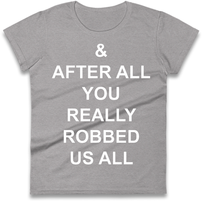 And After All You Really Robbed Us All Man City Cheats Ladies T-Shirt