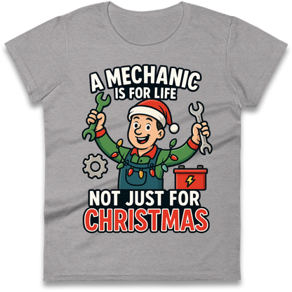 A Mechanic Is For Life Not Just For Christmas Ladies T-Shirt