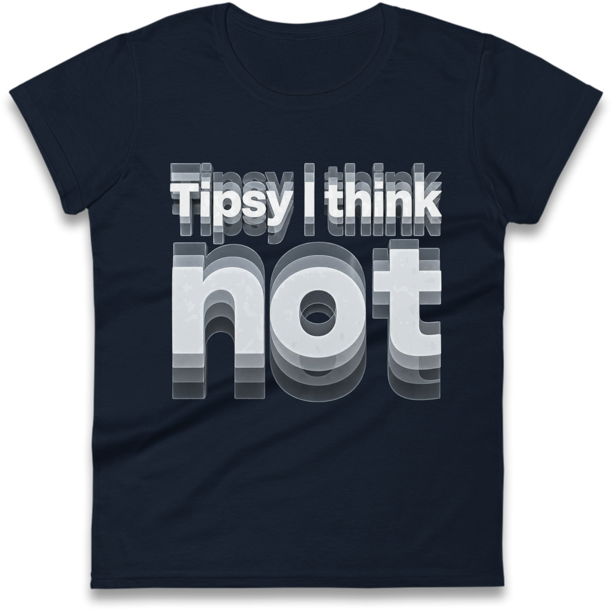 Tipsy I Think Not TikTok Viral Ladies T-Shirt