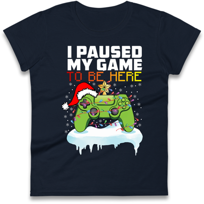 I Paused My Game Christmas Ladies T-Shirt