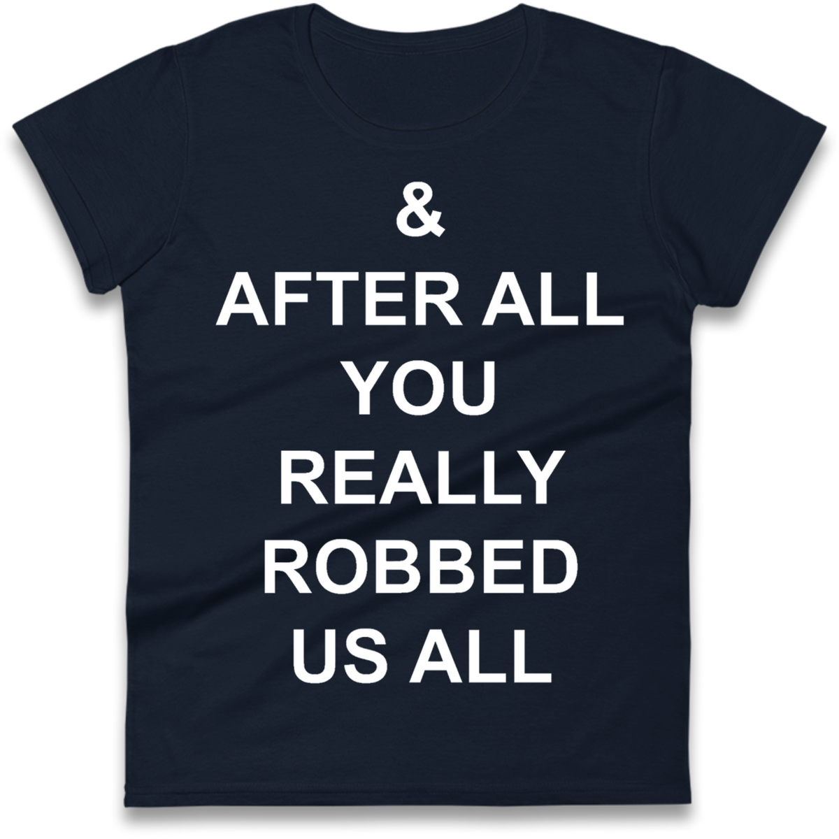 And After All You Really Robbed Us All Man City Cheats Ladies T-Shirt