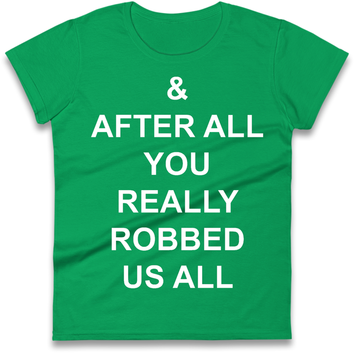 And After All You Really Robbed Us All Man City Cheats Ladies T-Shirt