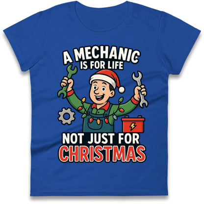 A Mechanic Is For Life Not Just For Christmas Ladies T-Shirt