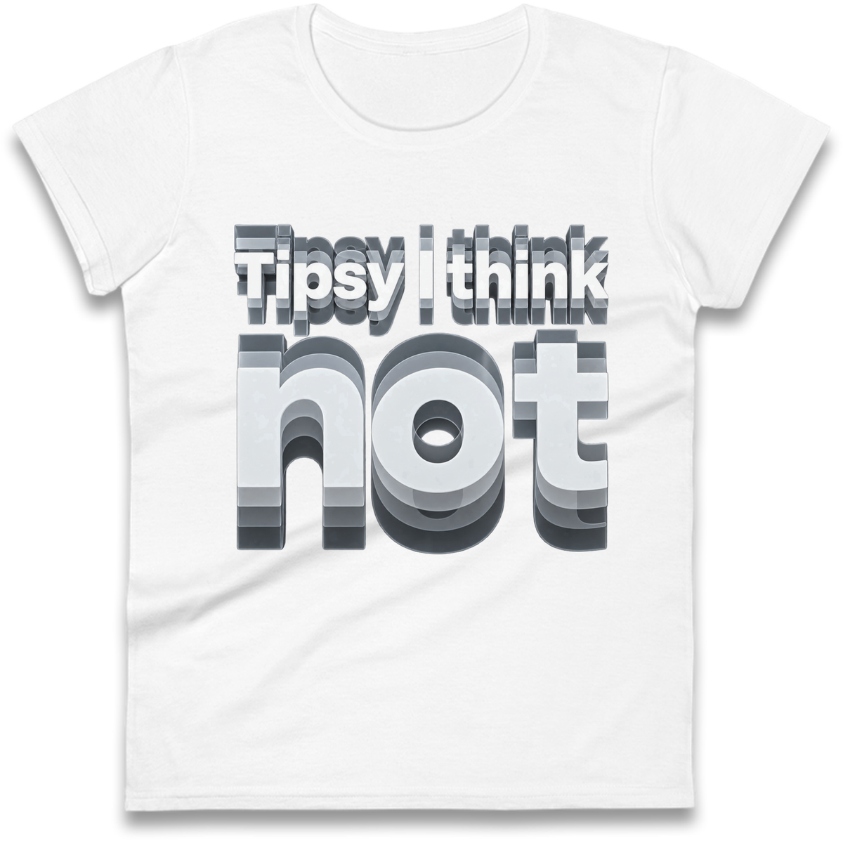 Tipsy I Think Not TikTok Viral Ladies T-Shirt