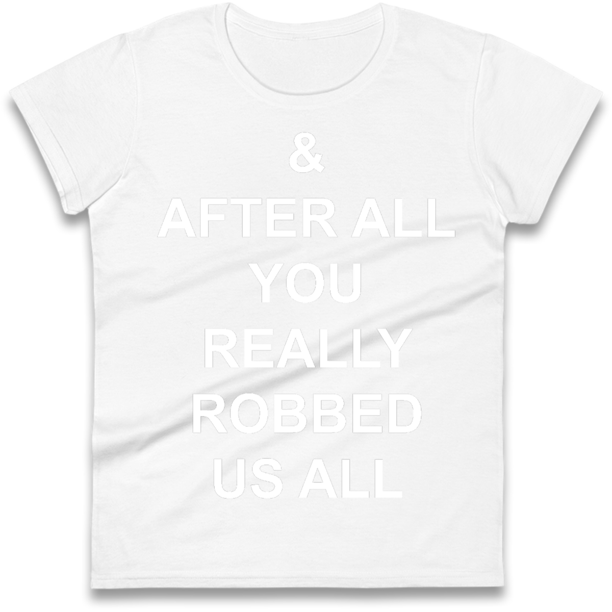 And After All You Really Robbed Us All Man City Cheats Ladies T-Shirt