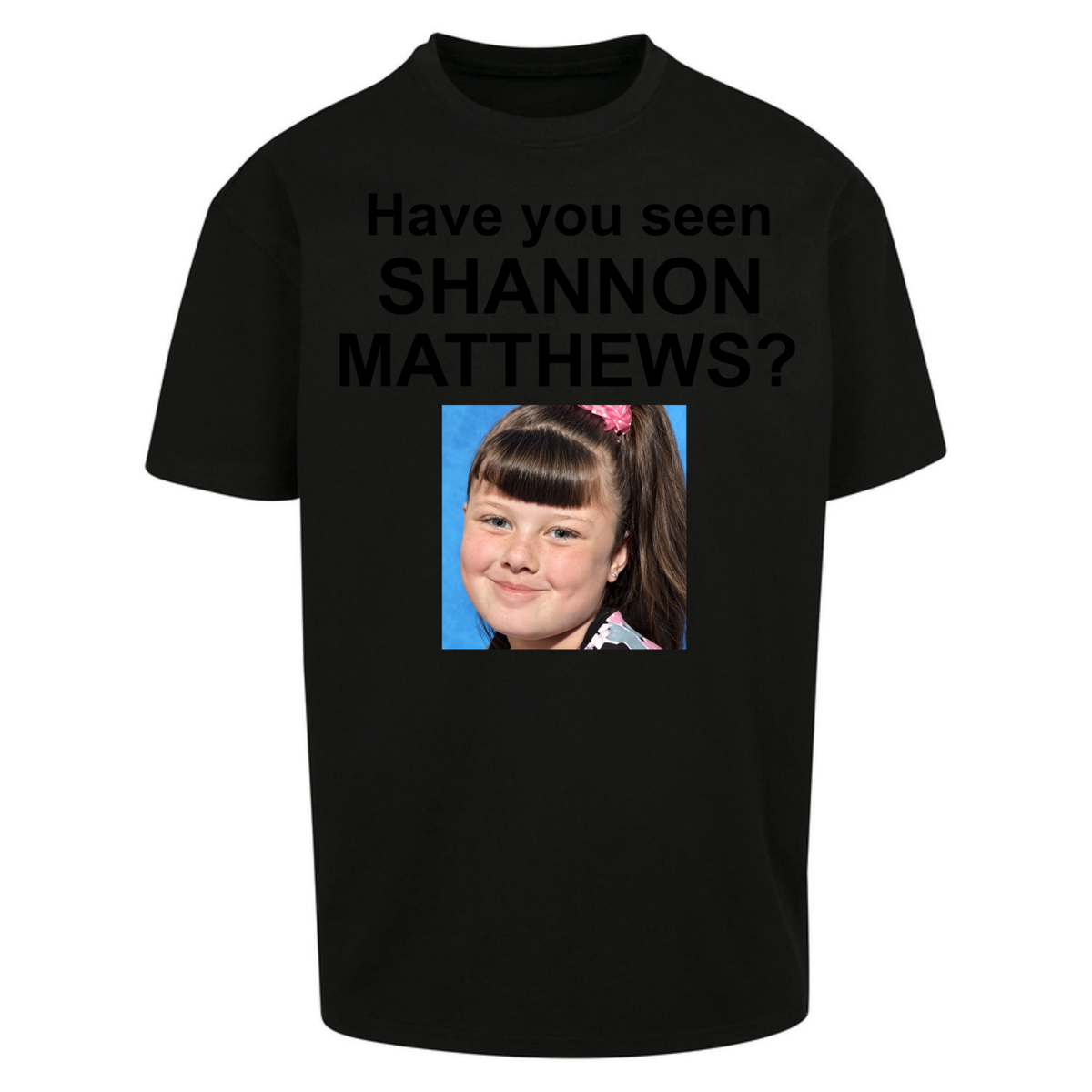 Have You Seen Shannon Matthews? Oversized T-Shirt